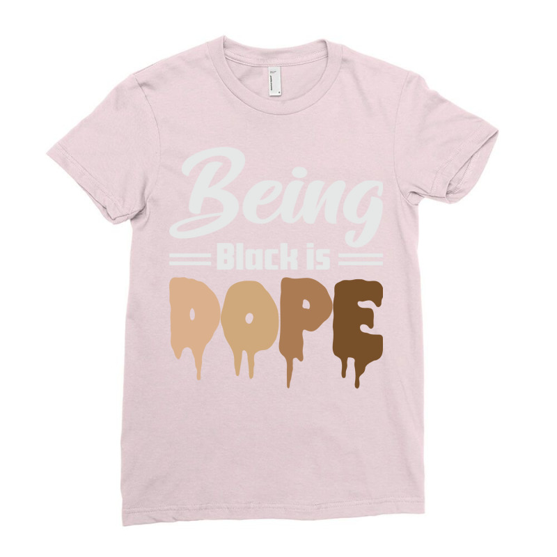 Being Black Is Dope Black Lives Matter Black Histo Ladies Fitted T-Shirt by rusheikerw | Artistshot