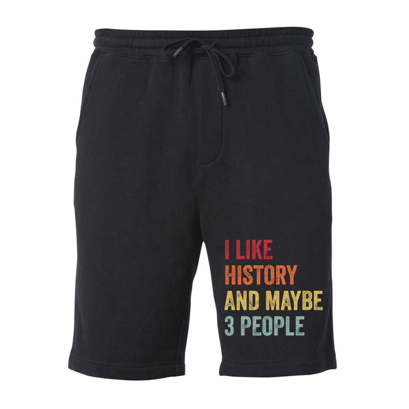 I Like History Maybe 3 People History Lovers Gift Fleece Short by osvathgeyshan | Artistshot