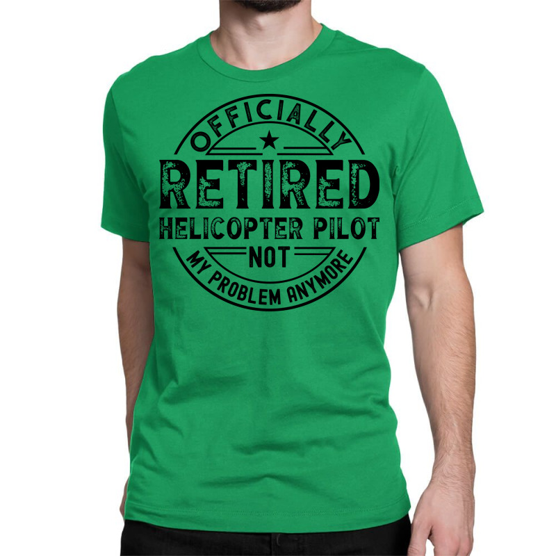 Retired Helicopter Pilot Cute Classic T-shirt by rinzerwna | Artistshot