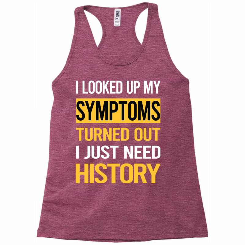 Funny My Symptoms History Cute Racerback Tank by ermiseldime8 | Artistshot