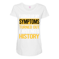 Funny My Symptoms History Cute Maternity Scoop Neck T-shirt | Artistshot