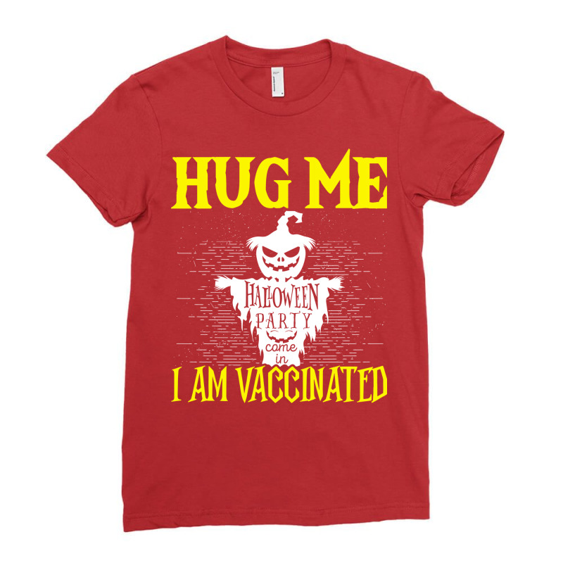 Halloween Scarecrow Hug Me I Am Vaccinated Costume Ladies Fitted T-Shirt by urbinopixlert | Artistshot