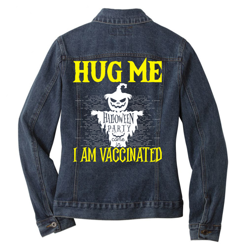 Halloween Scarecrow Hug Me I Am Vaccinated Costume Ladies Denim Jacket by urbinopixlert | Artistshot