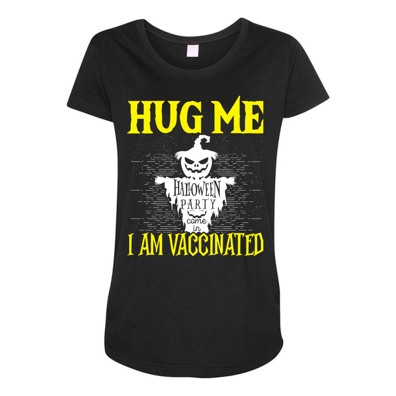 Halloween Scarecrow Hug Me I Am Vaccinated Costume Maternity Scoop Neck T-shirt by urbinopixlert | Artistshot