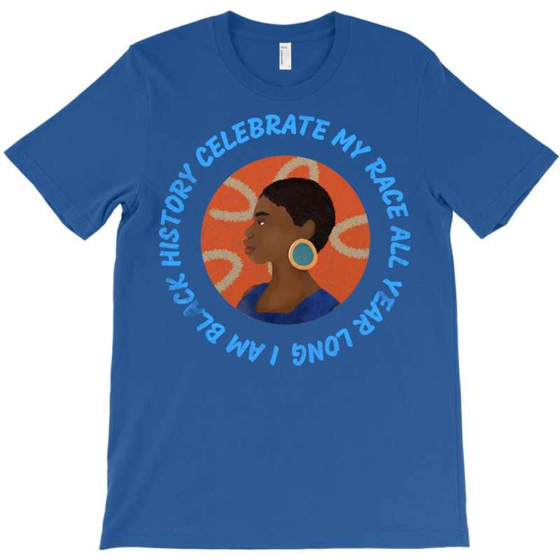 I Am Black History Celebrate My Race All Year Long T-shirt | Artistshot