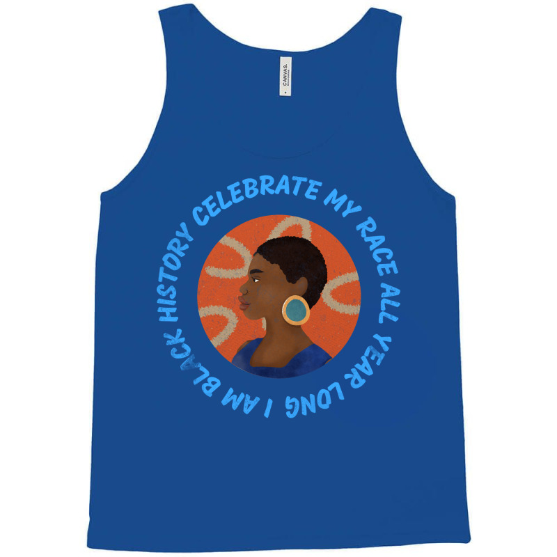 I Am Black History Celebrate My Race All Year Long Tank Top | Artistshot