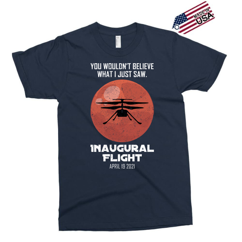 Inaugural Flight Mars Ingenuity Helicopter Quote Exclusive T-shirt | Artistshot