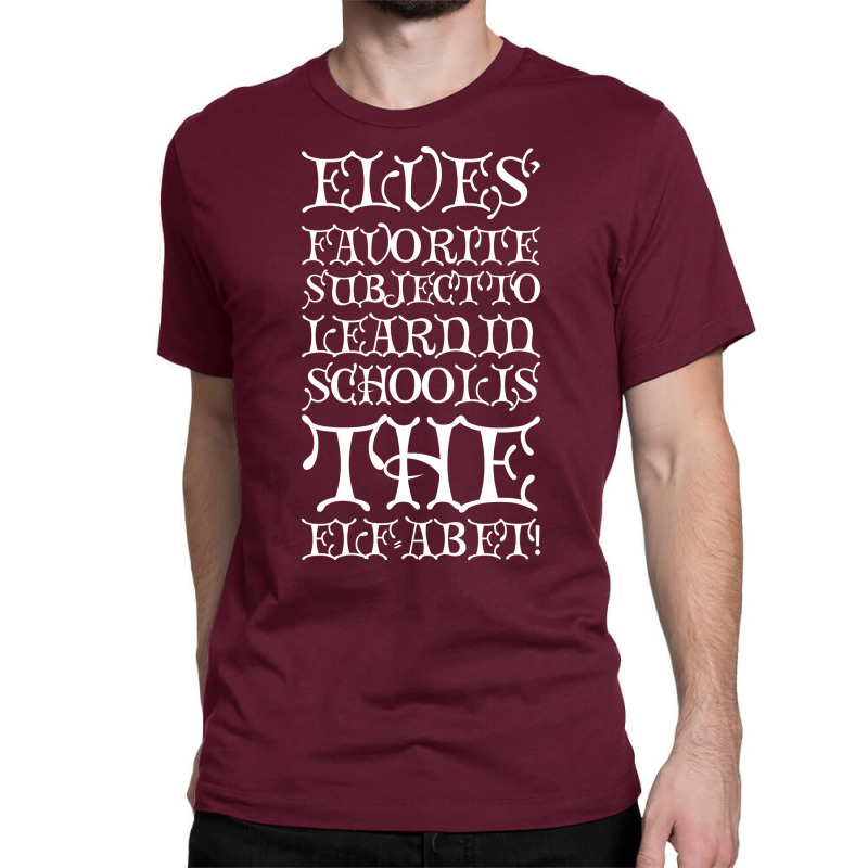 Elves Favorite Subject To Learn In School Is The E Classic T-shirt | Artistshot