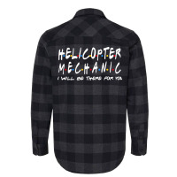 Helicopter Mechanic Ill Be There For You Flannel Shirt | Artistshot