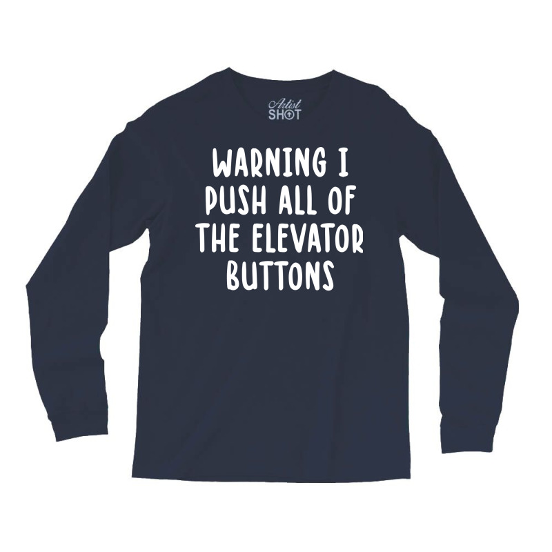 Warning I Push All Of The Elevator Buttons Vintage Long Sleeve Shirts by fattakayaa | Artistshot