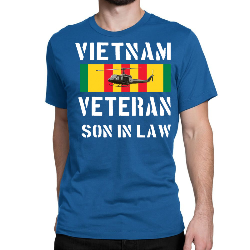 Vietnam Veteran Son In Law Funny Classic T-shirt by zwicklruhsanw | Artistshot