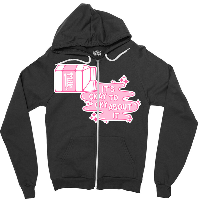 Cry Over Spilled Milk Love Zipper Hoodie | Artistshot