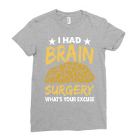 I Had Brain Surgery Whats Your Excuse Gift Ladies Fitted T-shirt | Artistshot