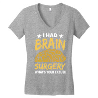 I Had Brain Surgery Whats Your Excuse Gift Women's V-neck T-shirt | Artistshot