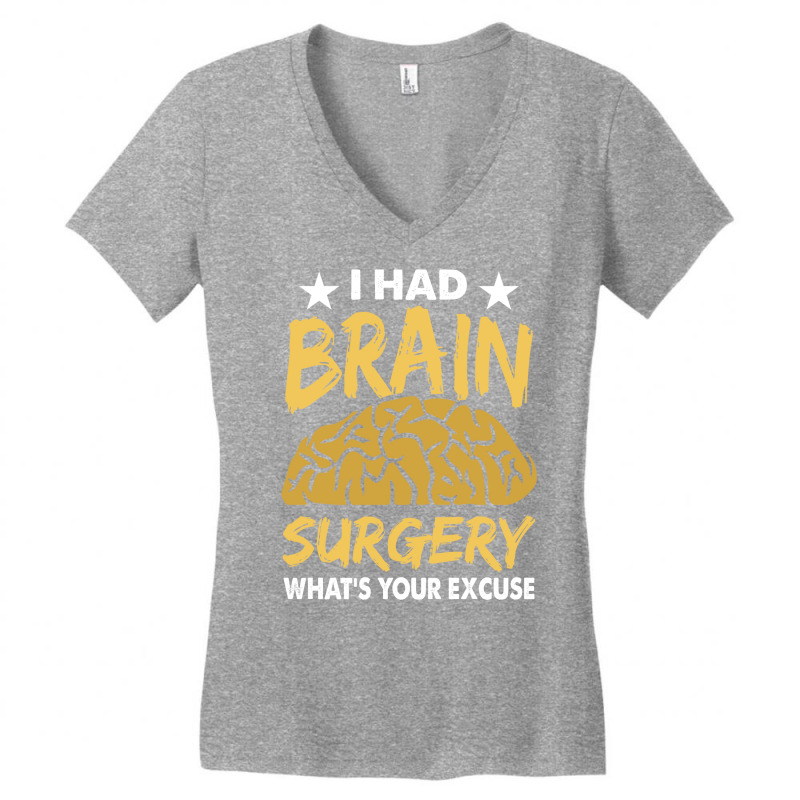 I Had Brain Surgery Whats Your Excuse Gift Women's V-Neck T-Shirt by gudduakyil7 | Artistshot