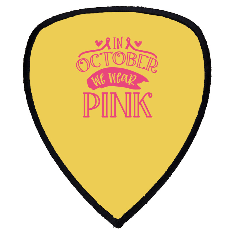 In October We Wear Pink Yellow Shield S Patch | Artistshot