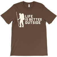 Life Is Better Outside Funny T-shirt | Artistshot