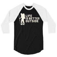 Life Is Better Outside Funny 3/4 Sleeve Shirt | Artistshot