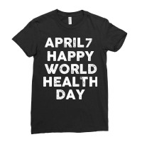 April 07 World Health Day Quote Ladies Fitted T-shirt | Artistshot