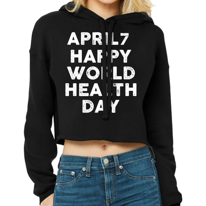 April 07 World Health Day Quote Cropped Hoodie by faveltianaz | Artistshot