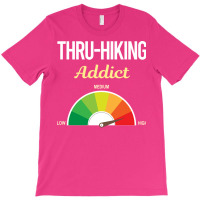 Funny Addict Thruhiking Thru Hiking Hike Hiker Quo T-shirt | Artistshot