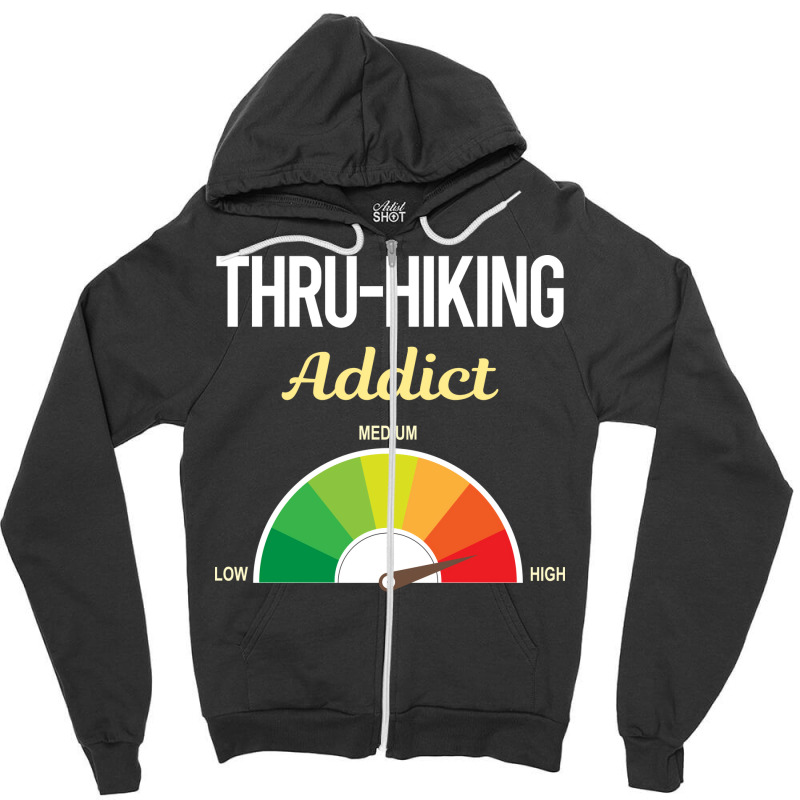 Funny Addict Thruhiking Thru Hiking Hike Hiker Quo Zipper Hoodie | Artistshot