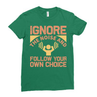 Ignore The Noise And Follow Your Own Choice 70s Ladies Fitted T-shirt | Artistshot