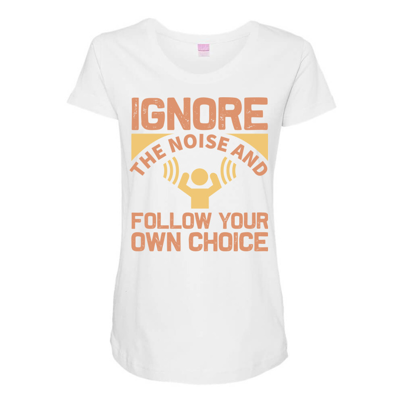 Ignore The Noise And Follow Your Own Choice 70s Maternity Scoop Neck T-shirt by ladoslbogosm | Artistshot