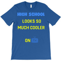 High School Looks Better On Tv Yellow T-shirt | Artistshot