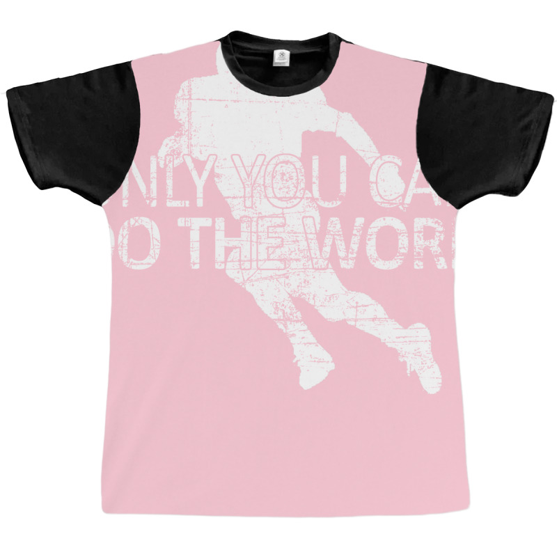 Only You Can Do The Work Football Running Back Ins Graphic T-shirt by ghazaluboldik | Artistshot