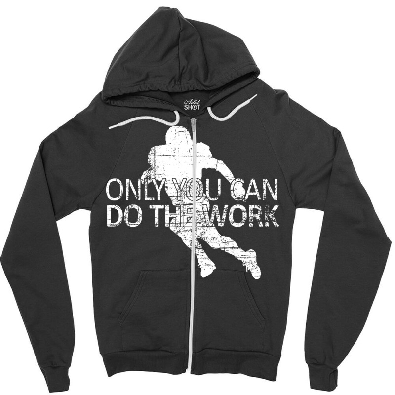 Only You Can Do The Work Football Running Back Ins Zipper Hoodie by ghazaluboldik | Artistshot