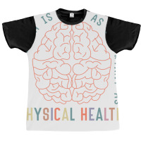 Mental Health Is Just As Important Physical Health Graphic T-shirt | Artistshot