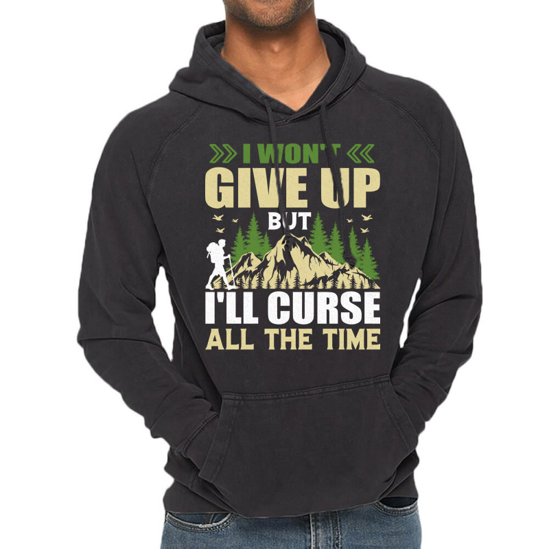 I Wont Give Up But Ill Curse All The Time Hiker Hi Vintage Hoodie | Artistshot