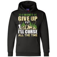 I Wont Give Up But Ill Curse All The Time Hiker Hi Champion Hoodie | Artistshot