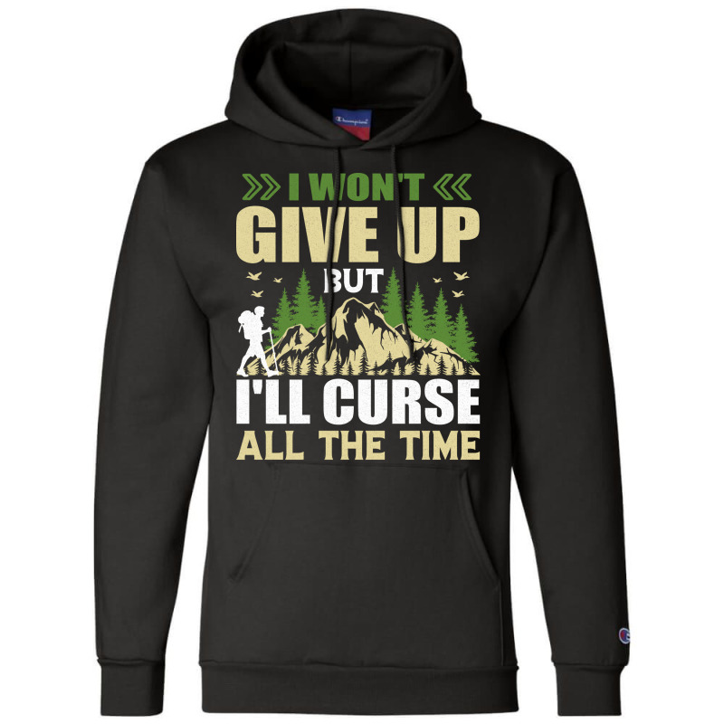 I Wont Give Up But Ill Curse All The Time Hiker Hi Champion Hoodie | Artistshot