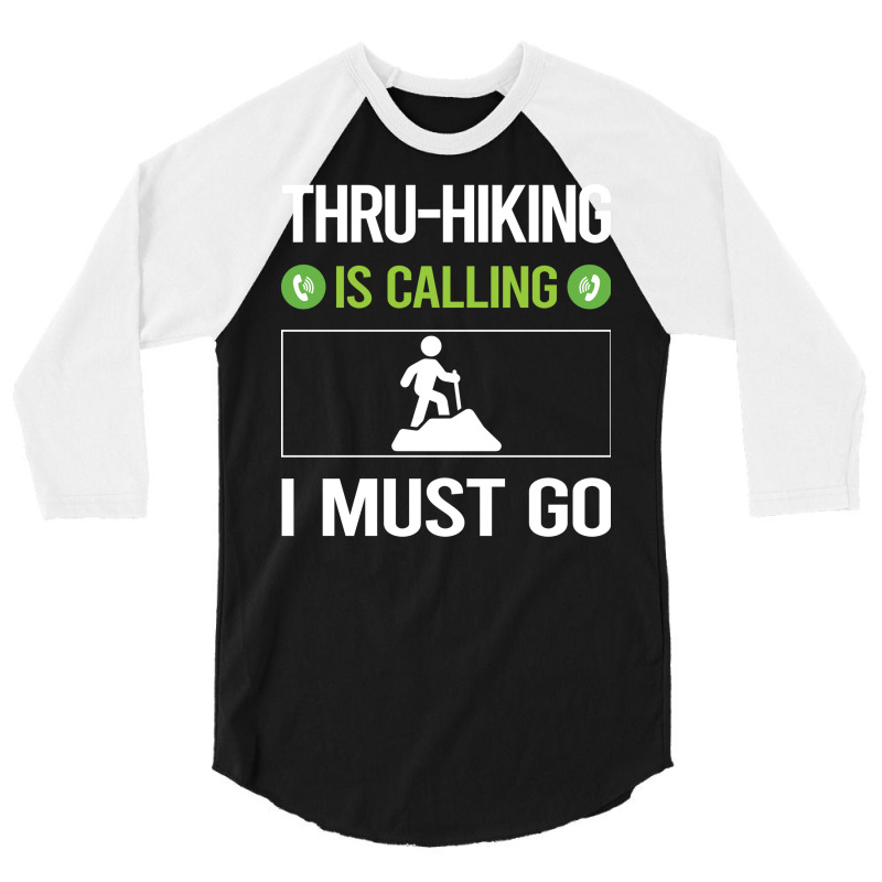 It Is Calling I Must Go Thruhiking Thru Hiking Hik 3/4 Sleeve Shirt | Artistshot