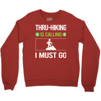 It Is Calling I Must Go Thruhiking Thru Hiking Hik Crewneck Sweatshirt | Artistshot