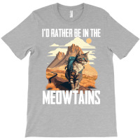 Hiking Hiker Id Rather Be In The Meowtains T-shirt | Artistshot