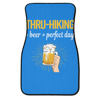 Beer Perfect Day Thruhiking Thru Hiking Hike Hiker Front Car Mat | Artistshot