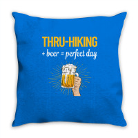 Beer Perfect Day Thruhiking Thru Hiking Hike Hiker Throw Pillow | Artistshot