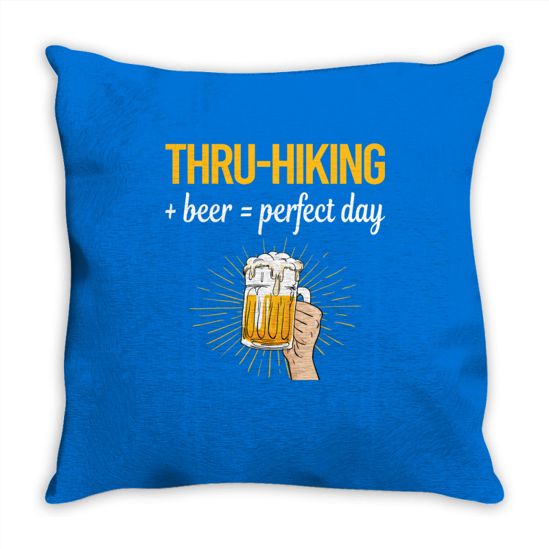 Beer Perfect Day Thruhiking Thru Hiking Hike Hiker Throw Pillow | Artistshot