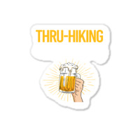 Beer Perfect Day Thruhiking Thru Hiking Hike Hiker Sticker | Artistshot