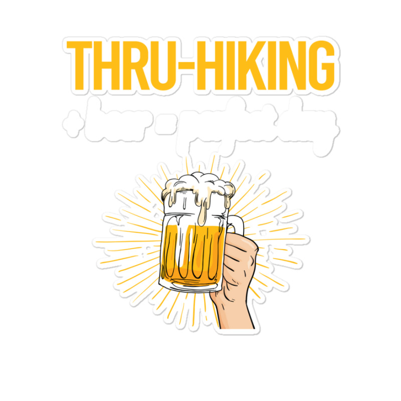 Beer Perfect Day Thruhiking Thru Hiking Hike Hiker Sticker | Artistshot