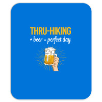 Beer Perfect Day Thruhiking Thru Hiking Hike Hiker Mousepad | Artistshot