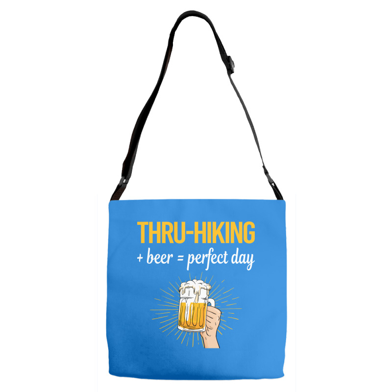 Beer Perfect Day Thruhiking Thru Hiking Hike Hiker Adjustable Strap Totes | Artistshot