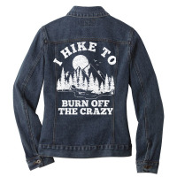 I Hike To Burn Off The Crazy Funny Hiking Hiker Ou Ladies Denim Jacket | Artistshot