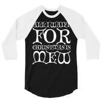 All I Want For Christmas Is Cat Cute 3/4 Sleeve Shirt | Artistshot