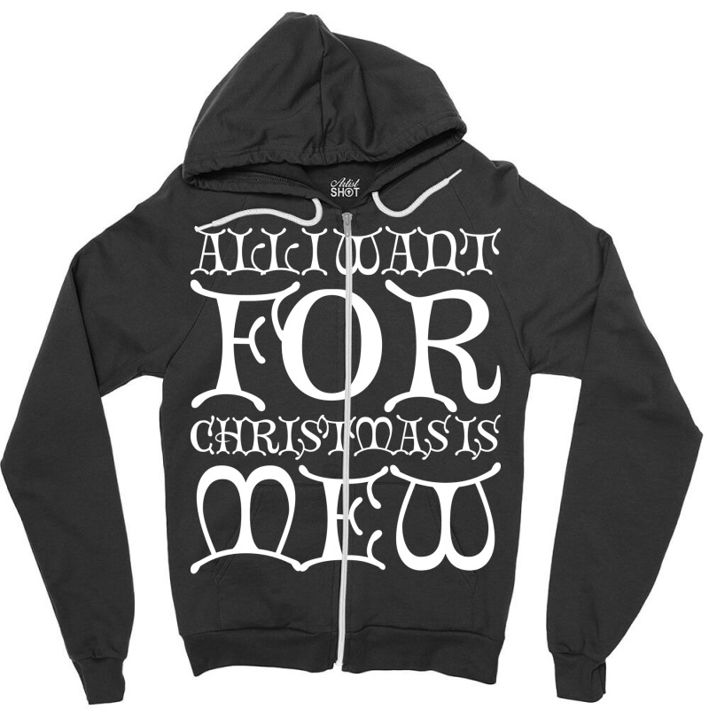 All I Want For Christmas Is Cat Cute Zipper Hoodie by cupzchewl | Artistshot