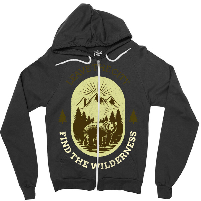 Leave The City Find The Wilderness Trending Zipper Hoodie | Artistshot