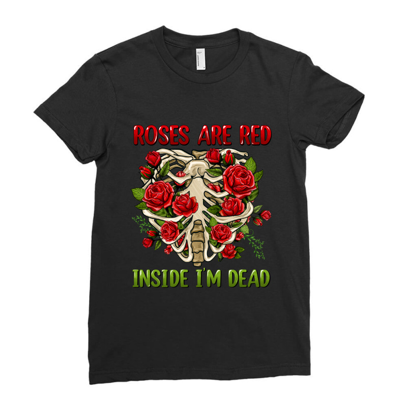 Roses Are Red Inside I'm Dead Ladies Fitted T-Shirt by enoddigitalart@gmail.com | Artistshot